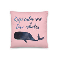 Keep Calm and Love Whales Pillow - Splashing Apparel