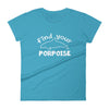 Find Your Porpoise Women's Shirt - Splashing Apparel