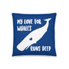 My Love for Whales Runs Deep Pillow - Splashing Apparel
