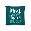 Meet Me Under the Sea Pillow - Splashing Apparel
